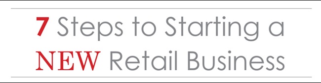 7 Steps to Starting a New Retail Business