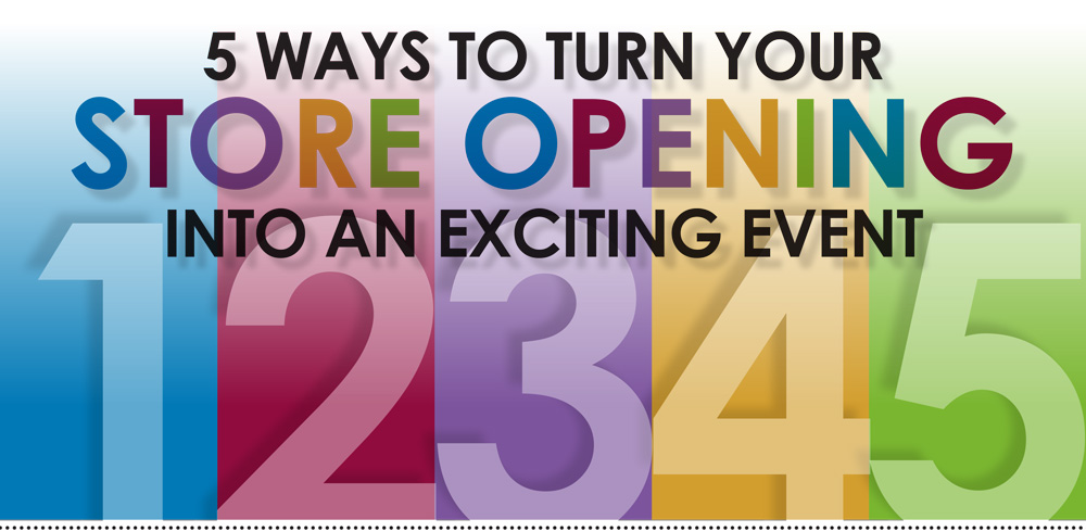 Turn Your Store Opening into an Exciting Event