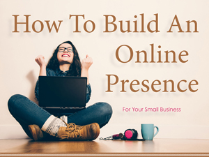 How to Build and Online Presence